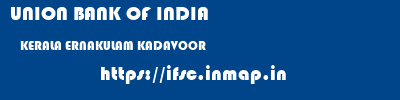 UNION BANK OF INDIA  KERALA ERNAKULAM KADAVOOR   ifsc code